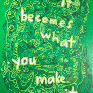"it becomes what you make it" green original acrylic painting on canvas