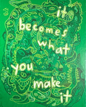 "it becomes what you make it" green original acrylic painting on canvas