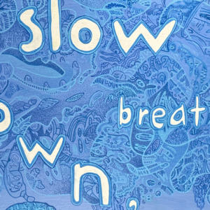"slow down, breathe" original acrylic painting on canvas