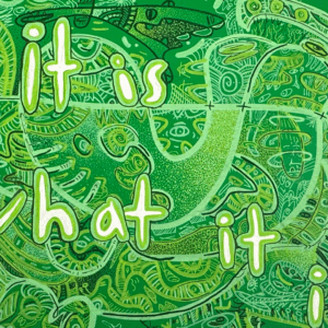 "it is what it is" green original acrylic on canvas