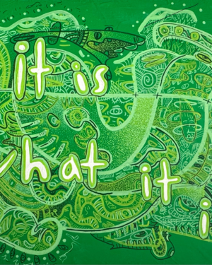 "it is what it is" green original acrylic on canvas