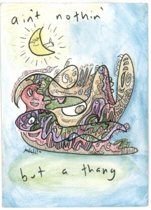 ‘ain’t nothing but a thang’ original doodle