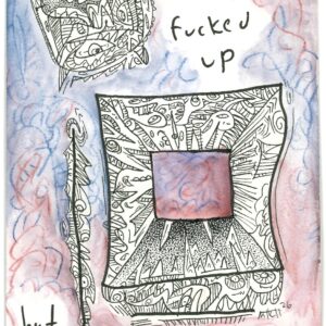 ‘it’s fucked up’ original 5”x7” doodle