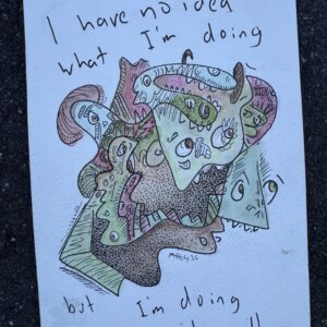 'no idea what i'm doing' original doodle