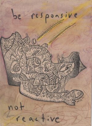 ‘be responsive, not reactive’ original doodle