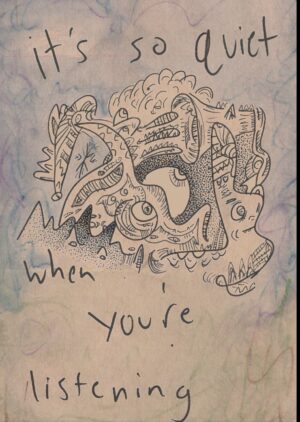 ‘quiet when you’re listening’ original doodle